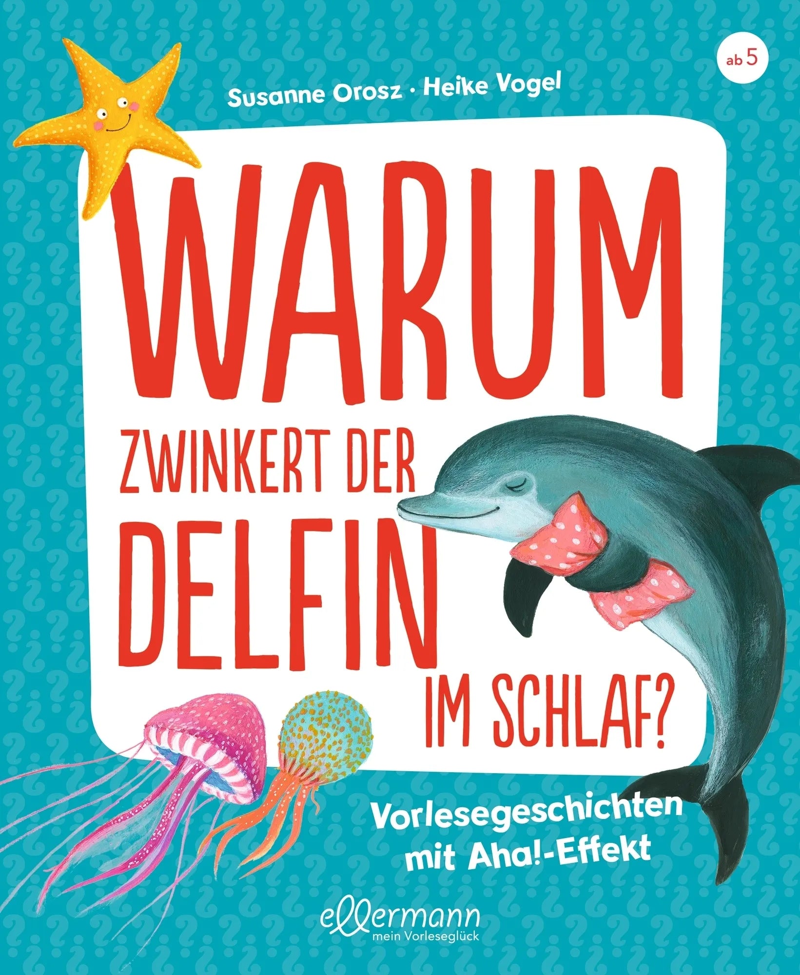 Cover: Warum zwinkert der Delfin im Schlaf? (Hardcover) von Susanne Orosz