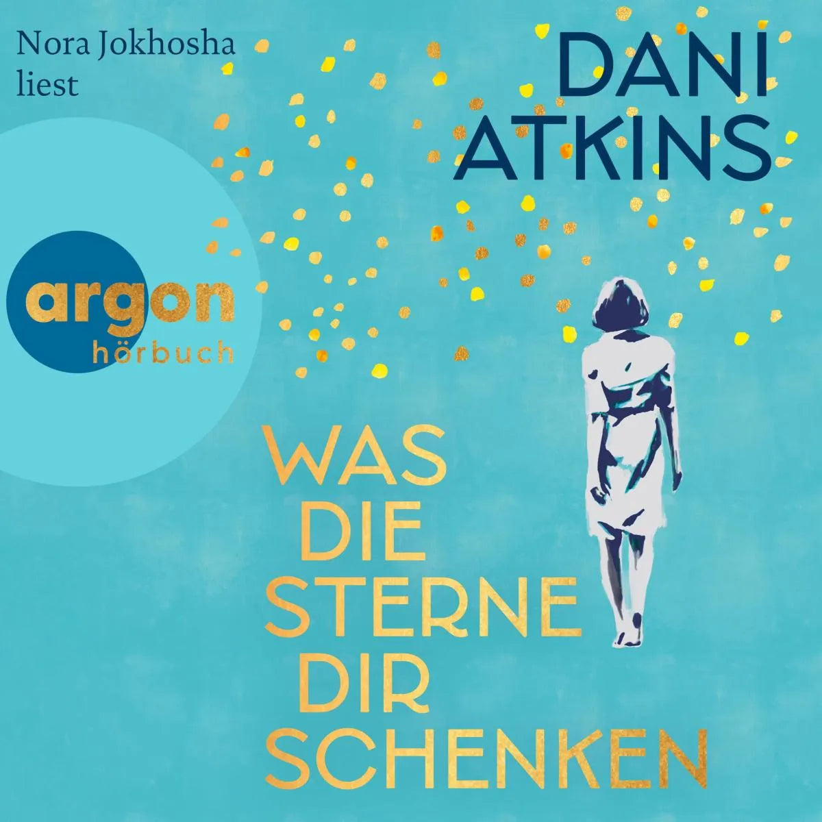 Cover: Was die Sterne dir schenken (Hörbuch Download) von Dani Atkins