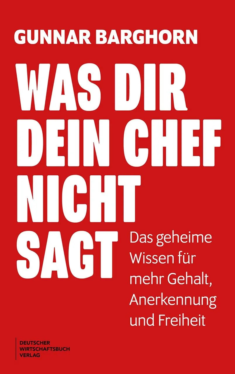 Cover: Was dir dein Chef nicht sagt (Taschenbuch) von Gunnar Barghorn