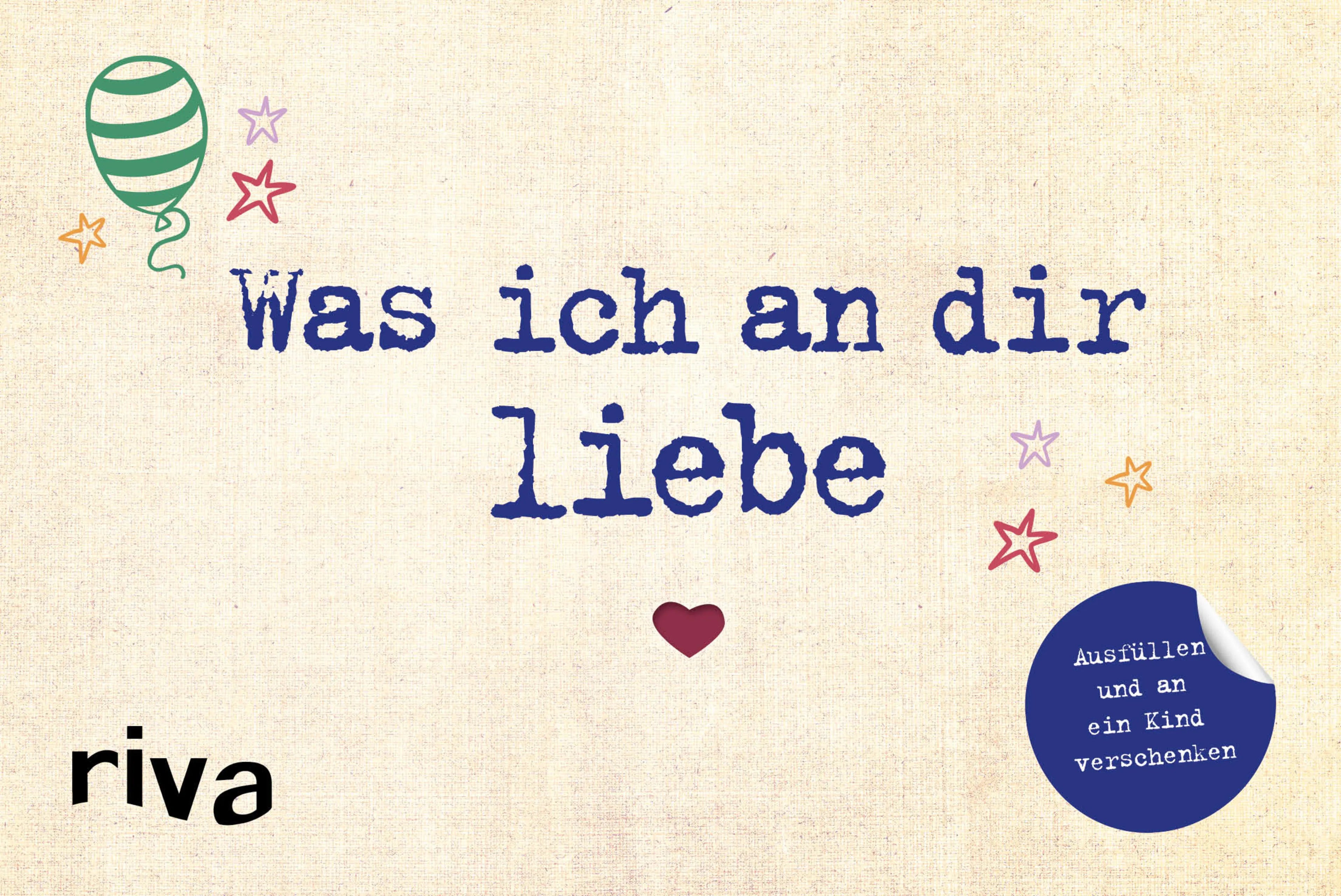Buchcover von 'Was ich an dir liebe - Ausfüllen und an ein Kind verschenken' - Gebundene Ausgabe von Alexandra Reinwarth