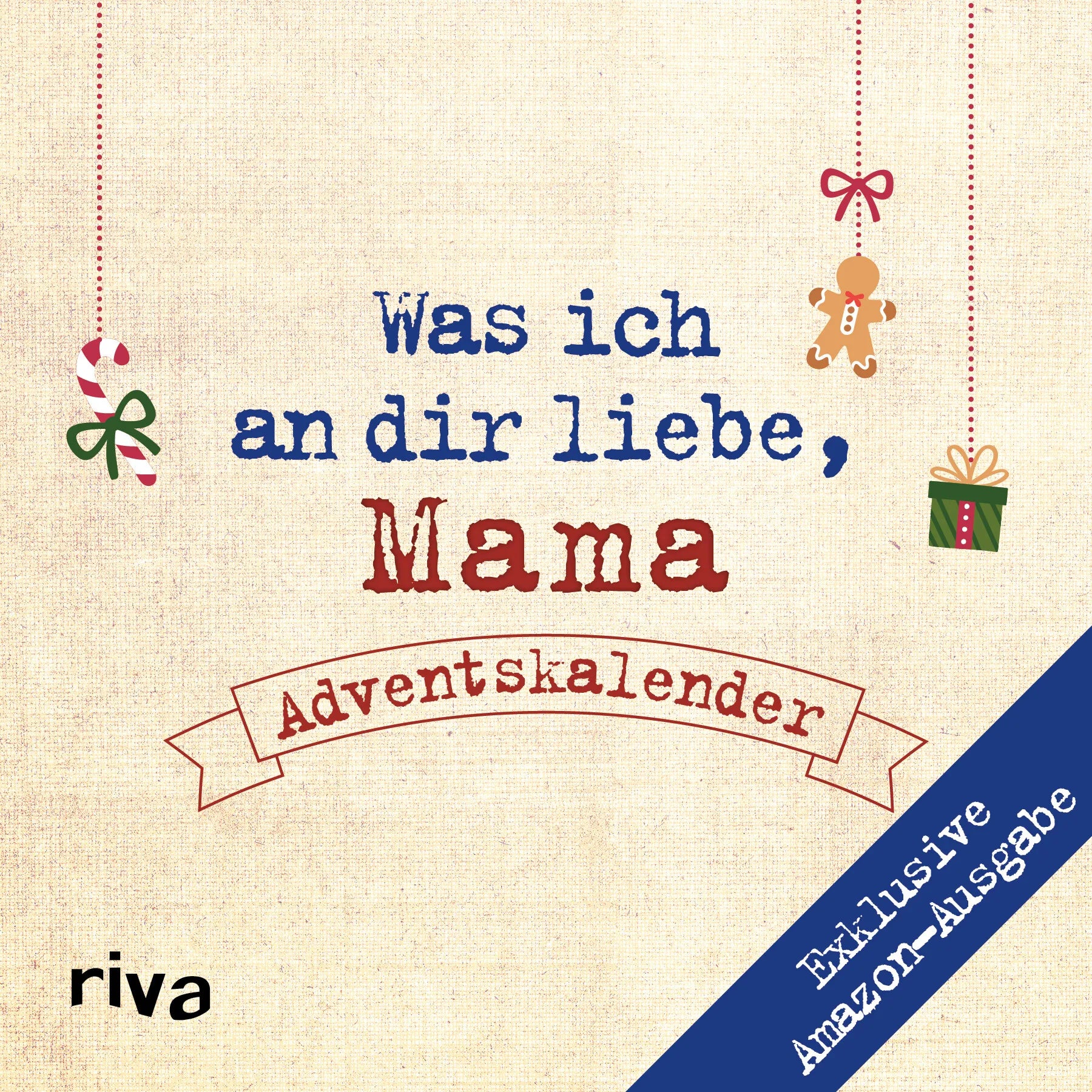 Buchcover von 'Was ich an dir liebe, Mama – Adventskalender. Exklusive Amazon-Ausgabe. Softcover' - Taschenbuch von Alexandra Reinwarth