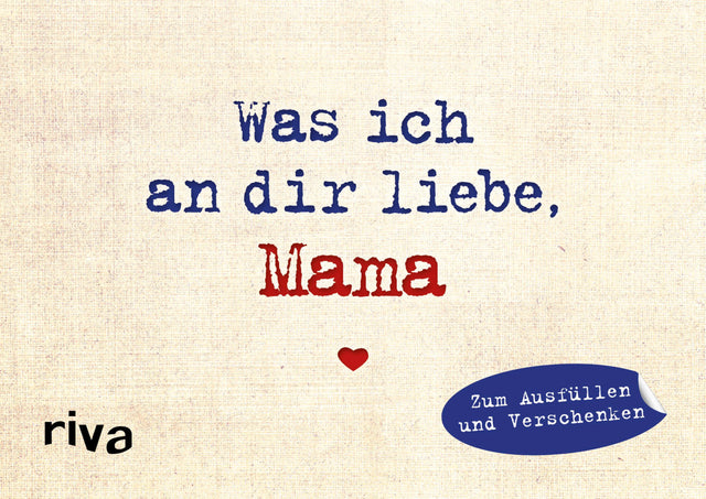 Buchcover von 'Was ich an dir liebe, Mama – Miniversion' - Gebundene Ausgabe von Alexandra Reinwarth