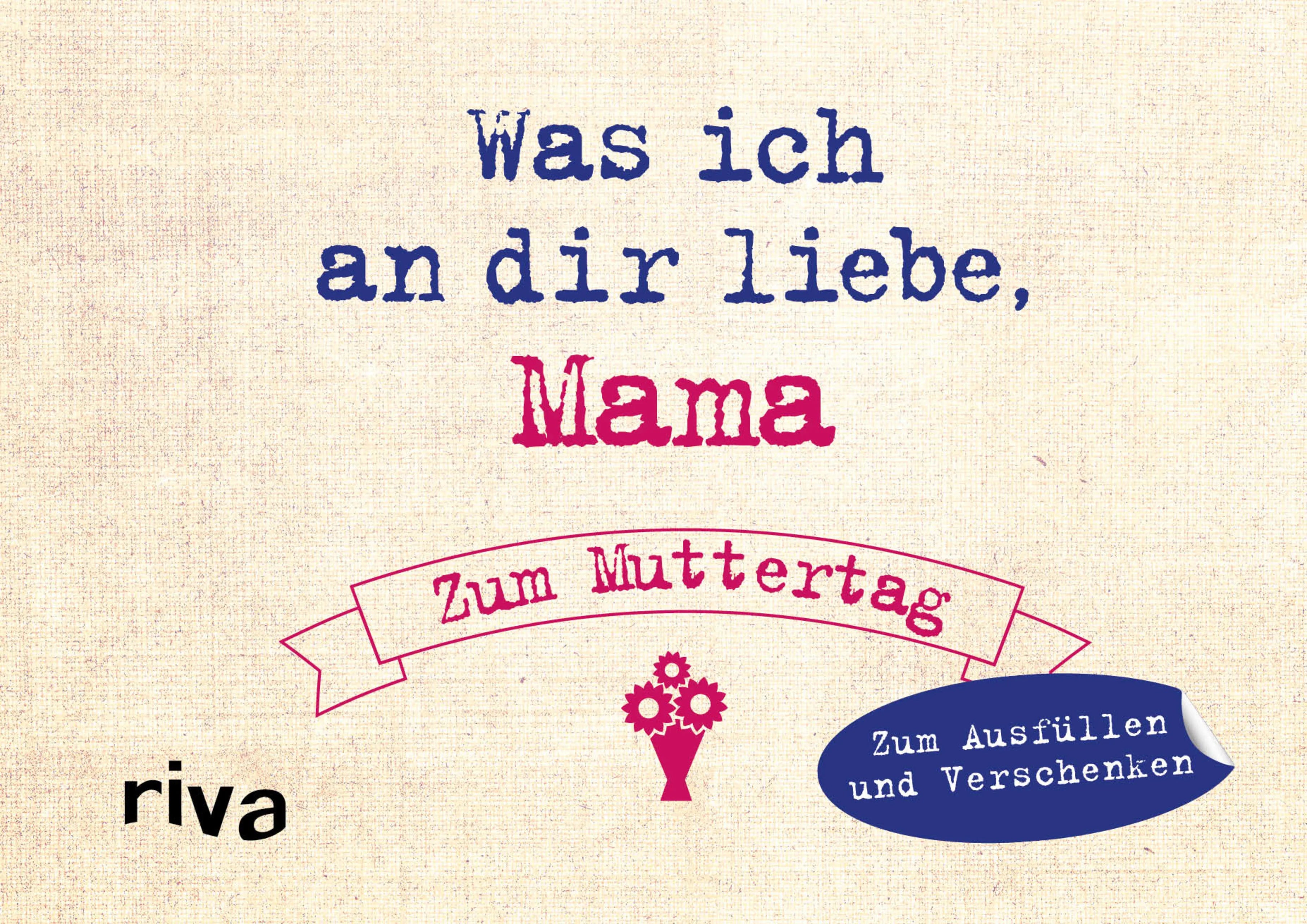 Buchcover von 'Was ich an dir liebe, Mama – Zum Muttertag' - Gebundene Ausgabe von Alexandra Reinwarth