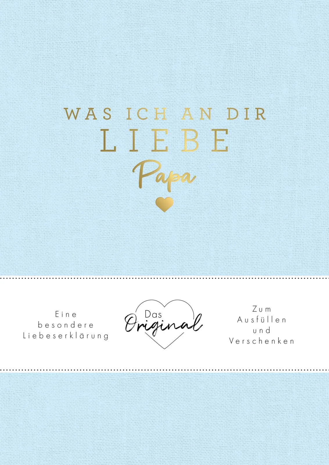 Cover: Was ich an dir liebe, Papa (Hardcover) von Alexandra Reinwarth