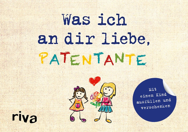 Cover: Was ich an dir liebe, Patentante – Version für Kinder (Hardcover) von Alexandra Reinwarth