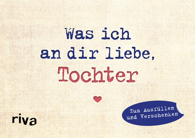 Buchcover von 'Was ich an dir liebe, Tochter – Miniversion' - Gebundene Ausgabe von Alexandra Reinwarth