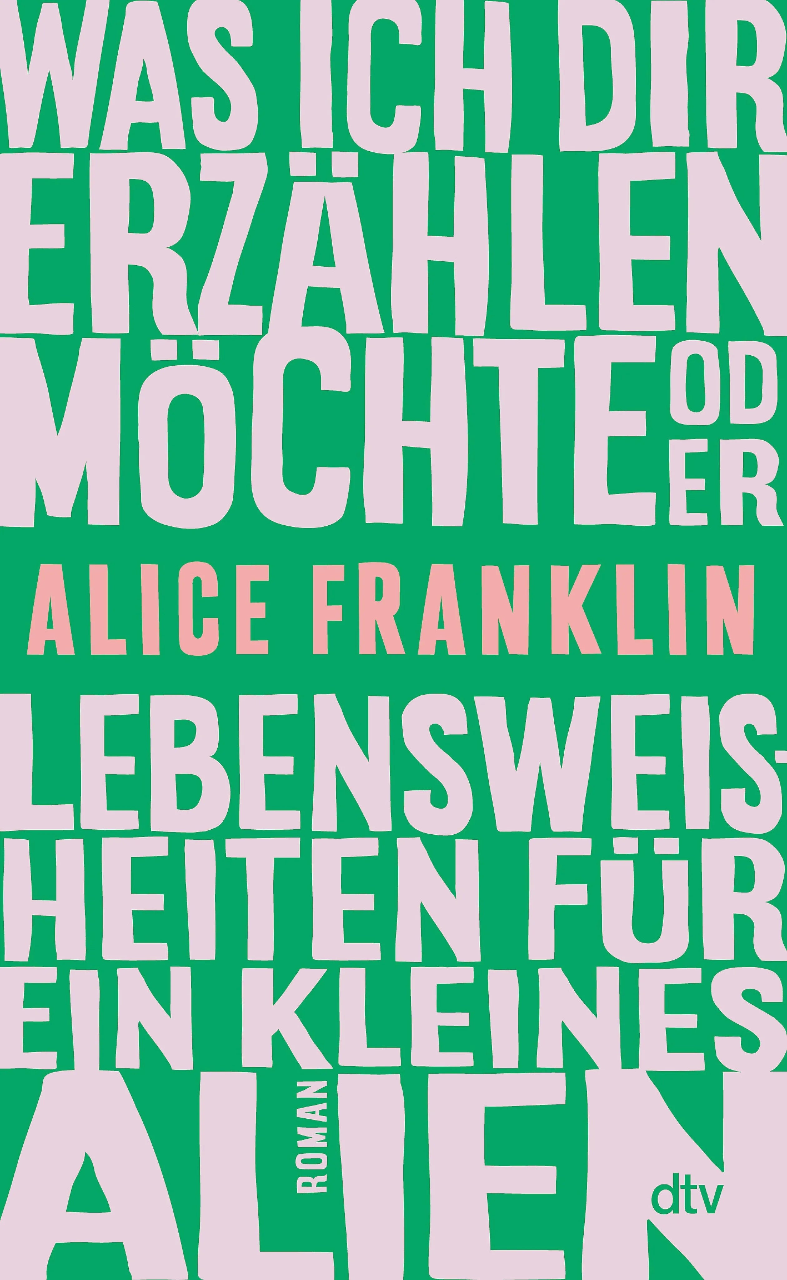Cover: Was ich dir erzählen möchte oder Lebensweisheiten für ein kleines Alien (E-Book) von Alice Franklin
