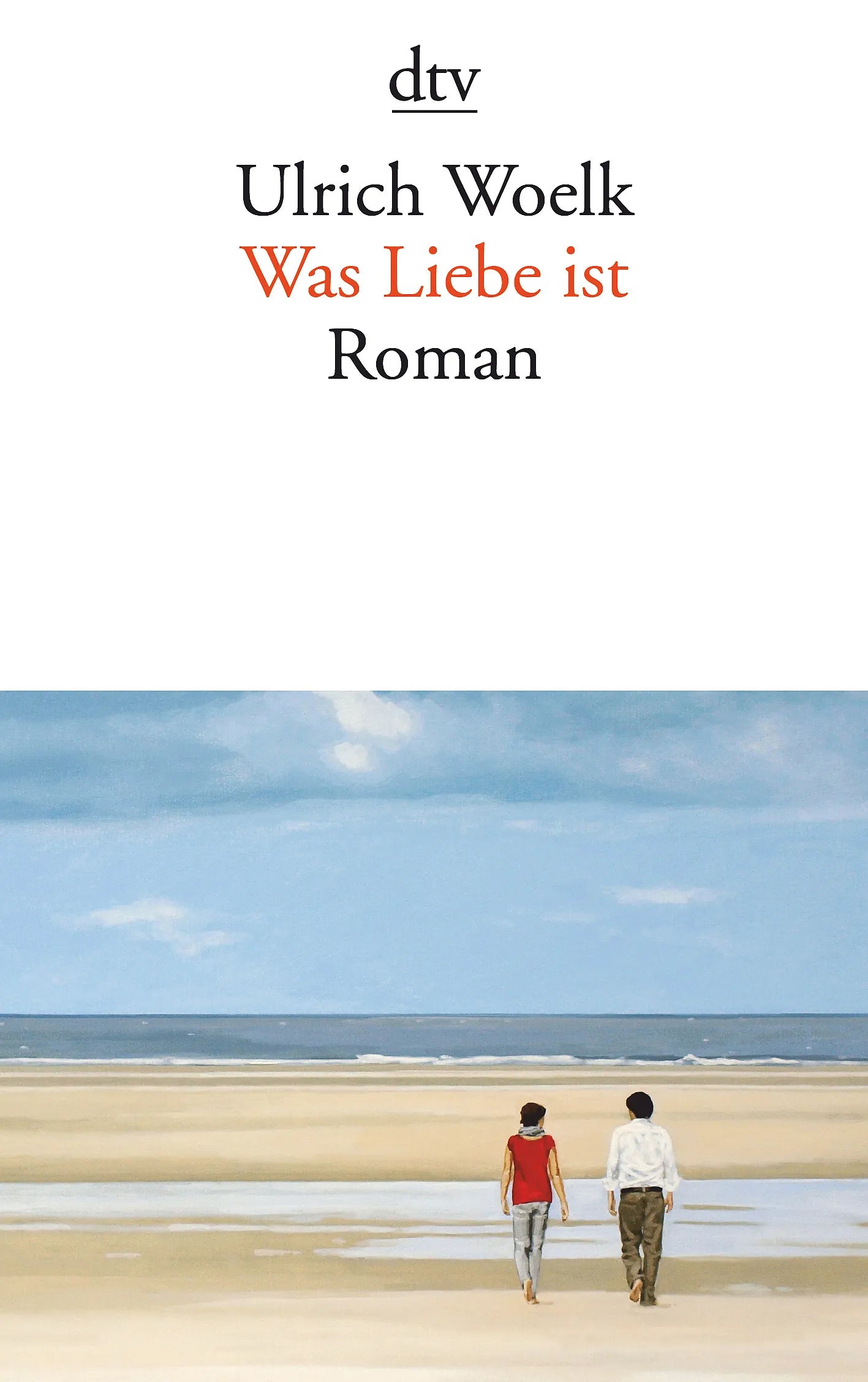 Buchcover von 'Was Liebe ist' - Taschenbuch von Ulrich Woelk