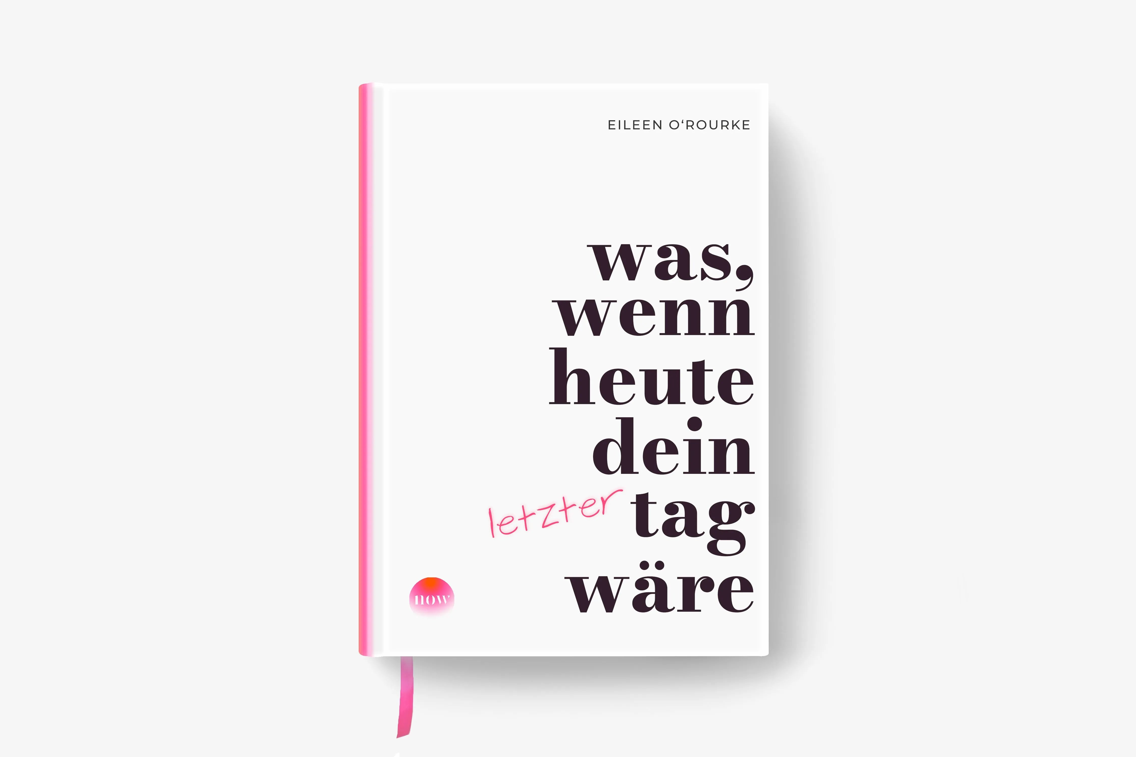 Detailansicht: Was, wenn heute dein letzter Tag wäre? (Hardcover)