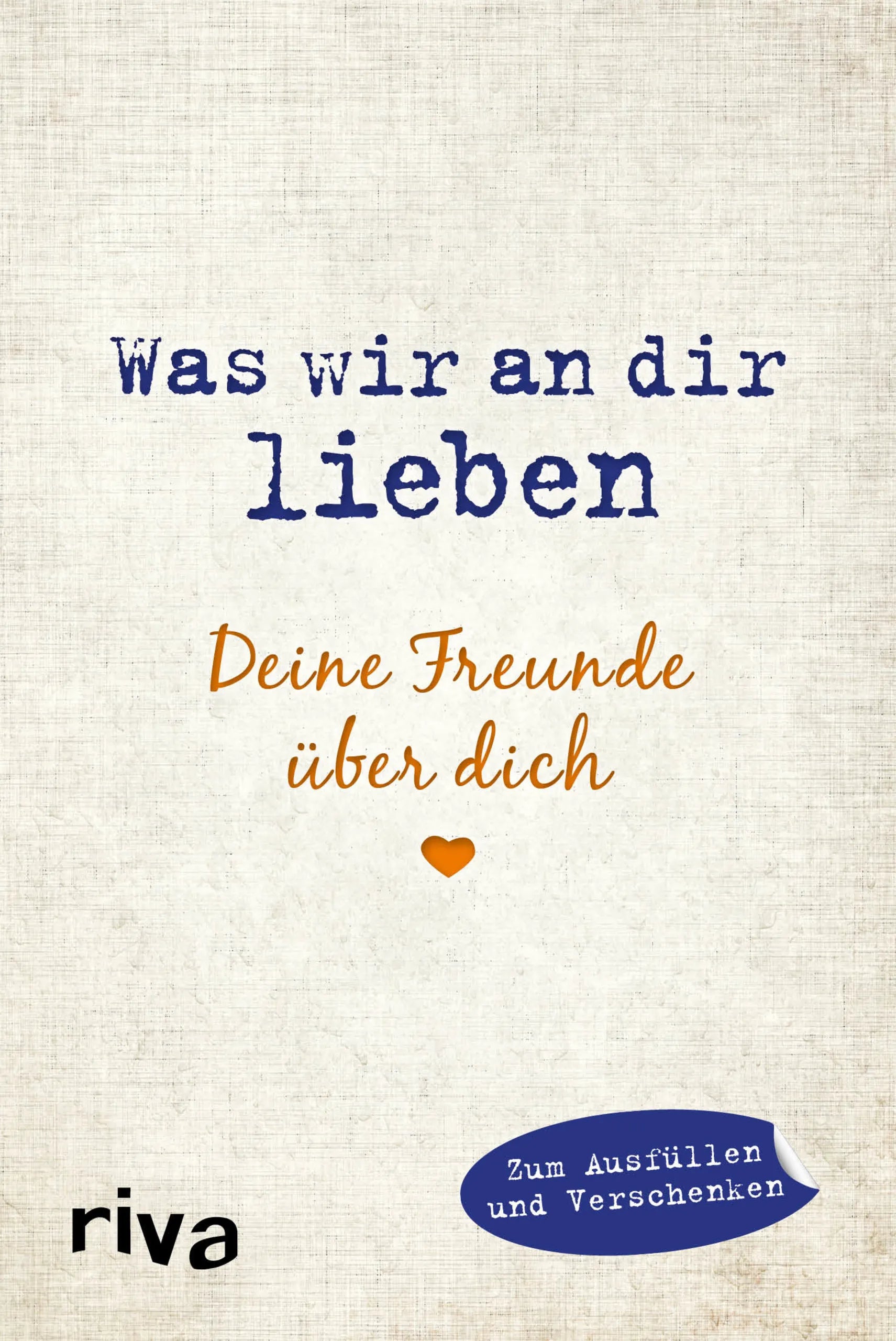 Buchcover von 'Was wir an dir lieben – Deine Freunde über dich' - Gebundene Ausgabe von Alexandra Reinwarth