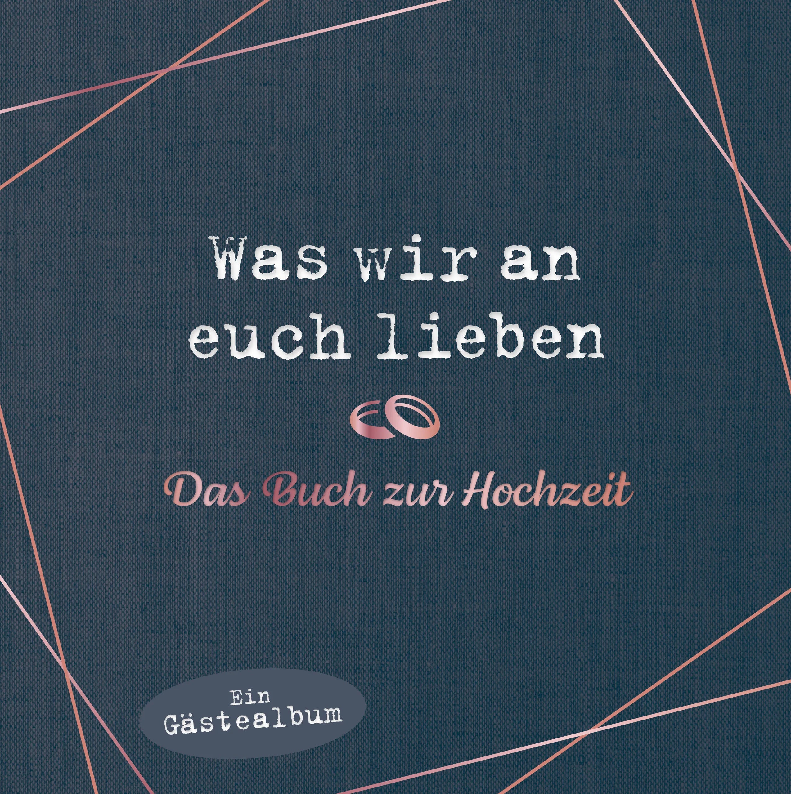 Buchcover von 'Was wir an euch lieben – Das Hochzeitsgästebuch' - Gebundene Ausgabe von Alexandra Reinwarth
