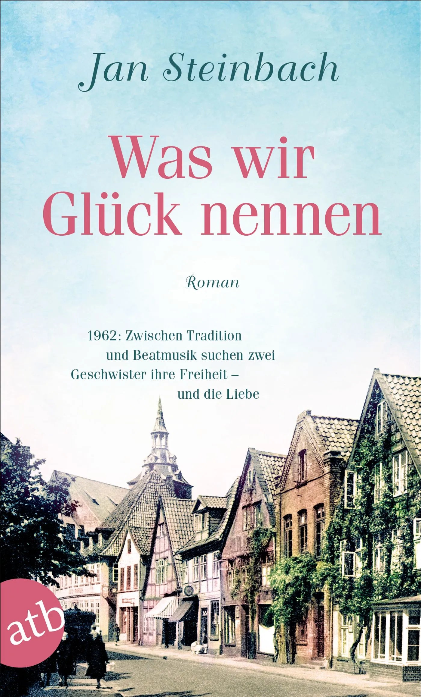 Buchcover von 'Was wir Glück nennen' - Taschenbuch von Jan Steinbach