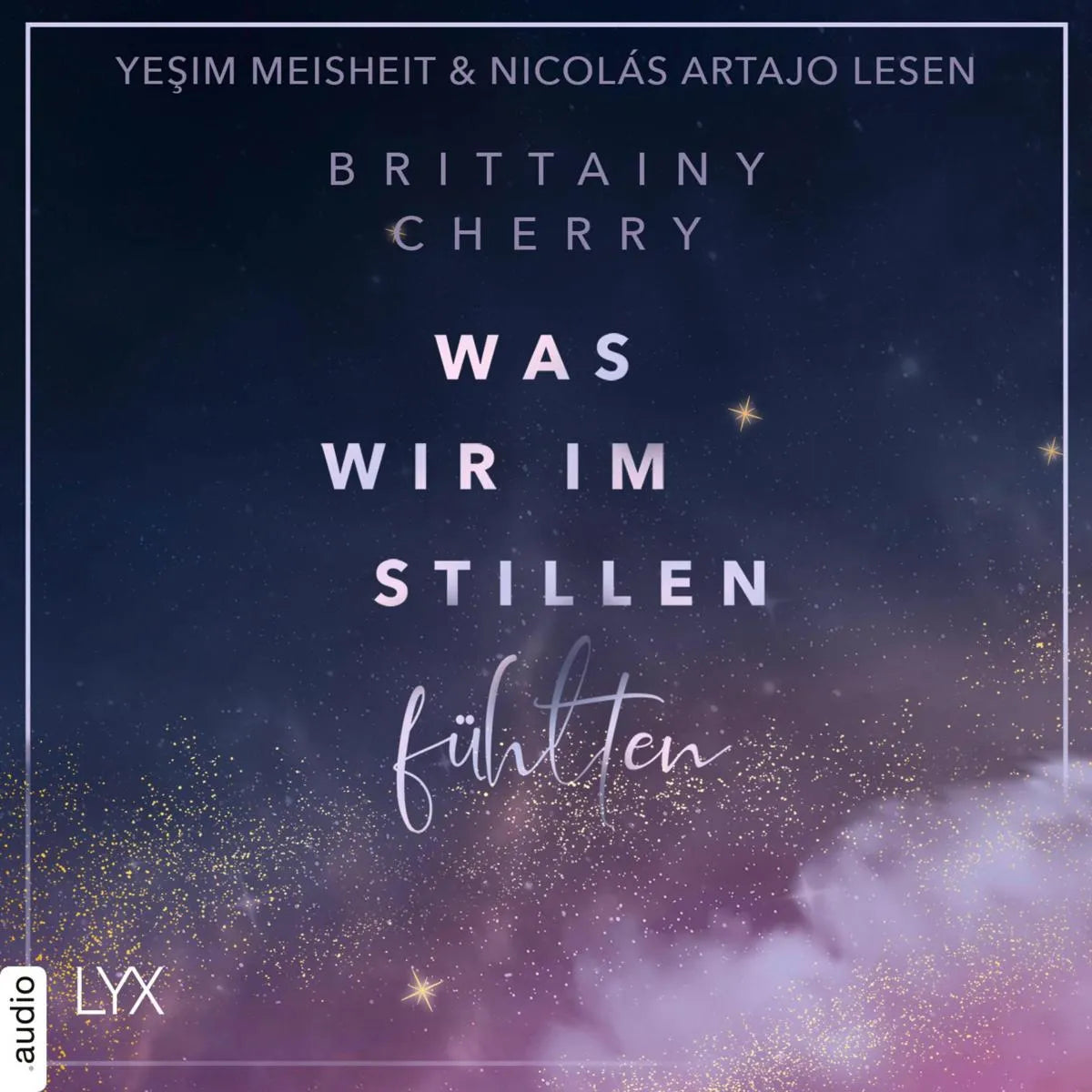 Cover: Was wir im Stillen fühlten (Hörbuch Download) von Brittainy Cherry