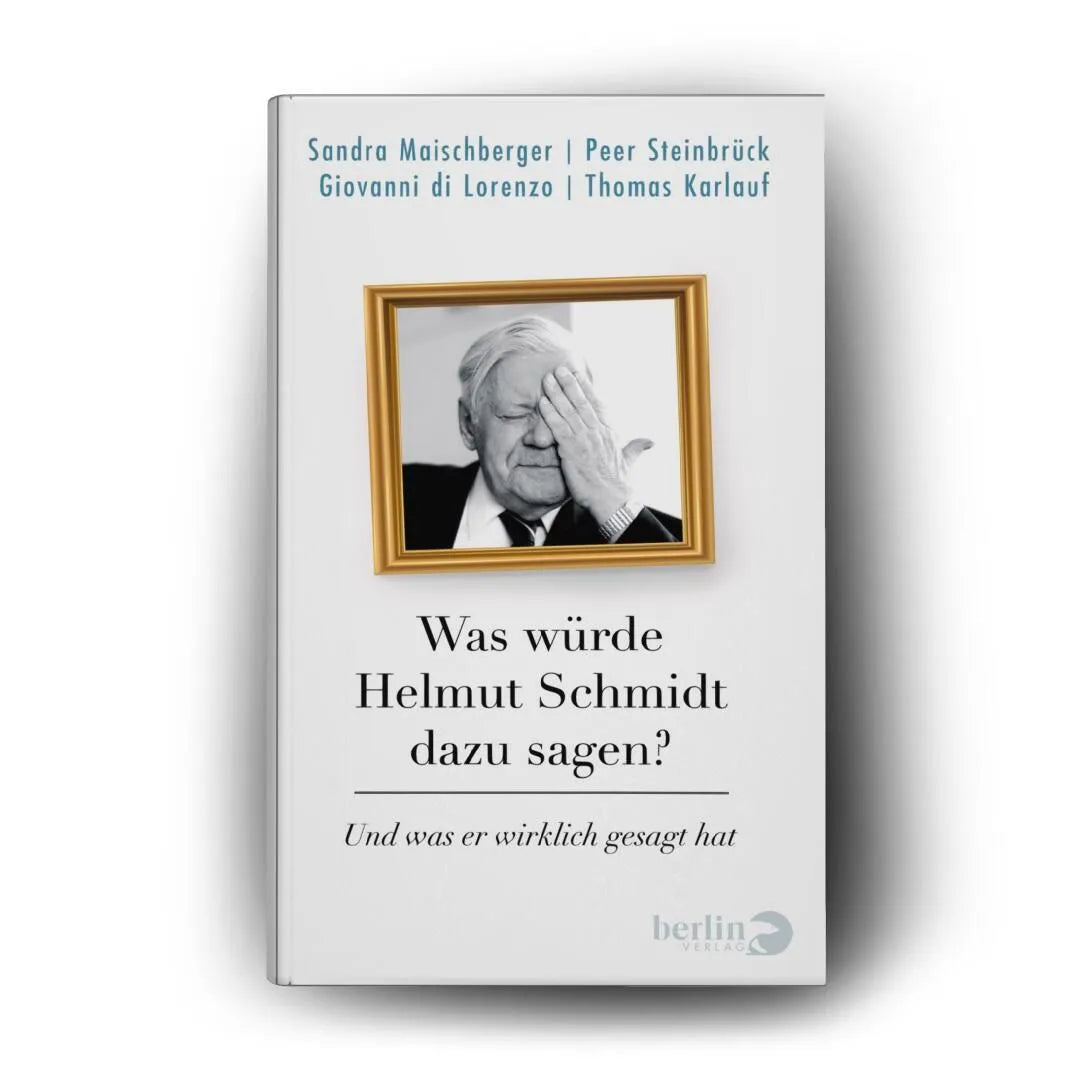 Detailansicht: Was würde Helmut Schmidt dazu sagen? (Hardcover)