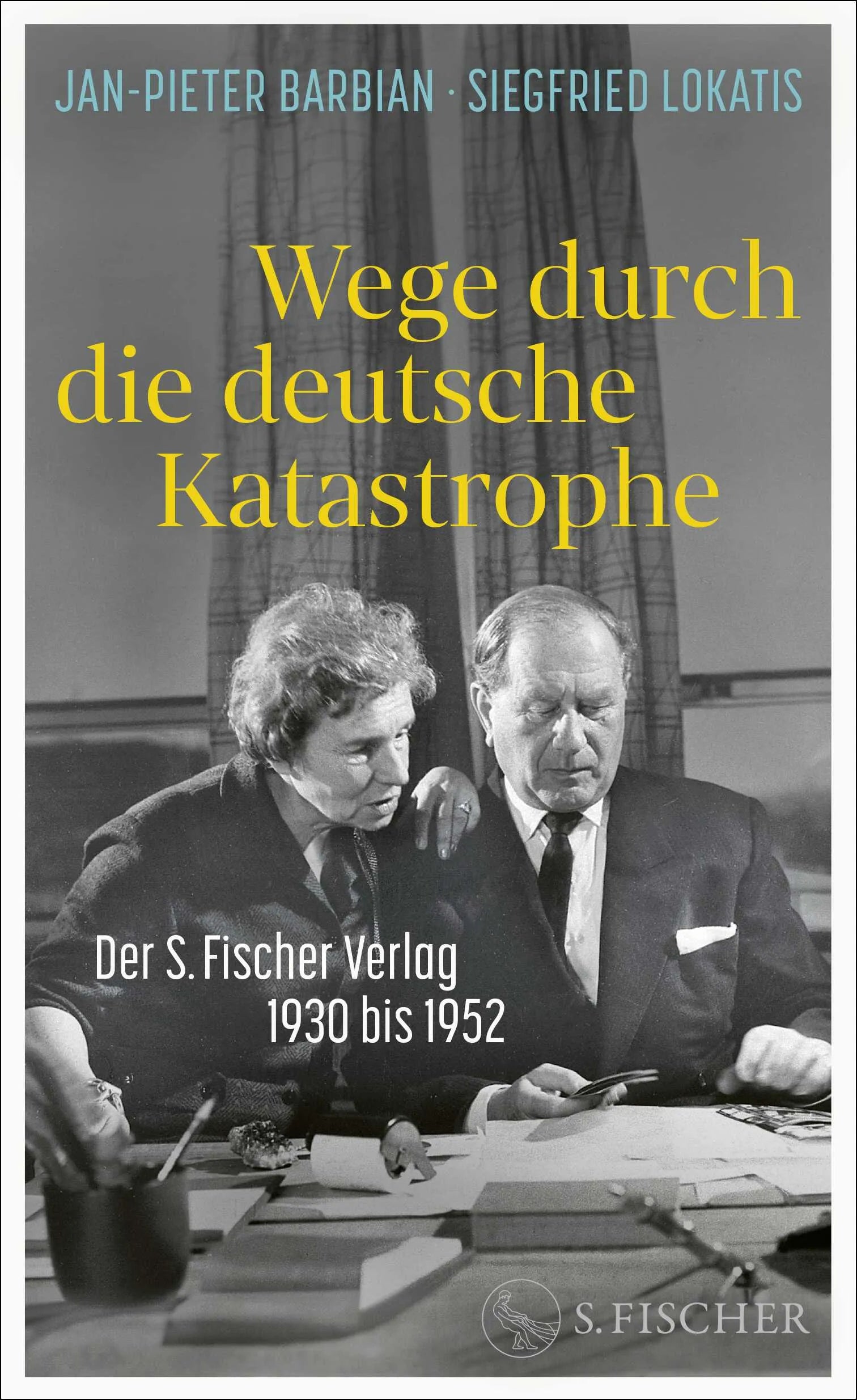 Cover: Wege durch die deutsche Katastrophe. Der S. Fischer Verlag 1930 bis 1952 (Hardcover) von Jan-Pieter Barbian