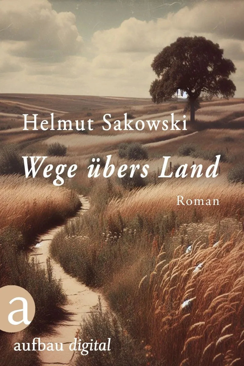 Cover: Wege übers Land (E-Book) von Helmut Sakowski