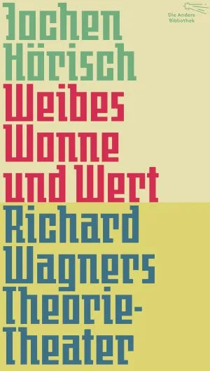 Buchcover von 'Weibes Wonne und Wert' - Gebundene Ausgabe von Jochen Hörisch