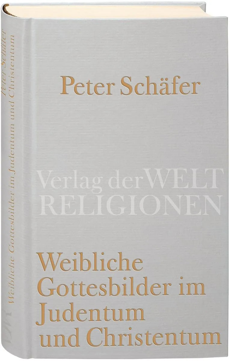 Cover: Weibliche Gottesbilder im Judentum und Christentum (Hardcover) von Peter Schäfer