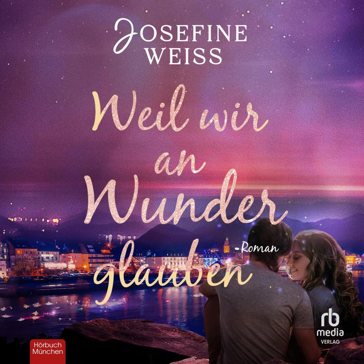 Cover: Weil wir an Wunder glauben (Hörbuch Download) von Josefine Weiss