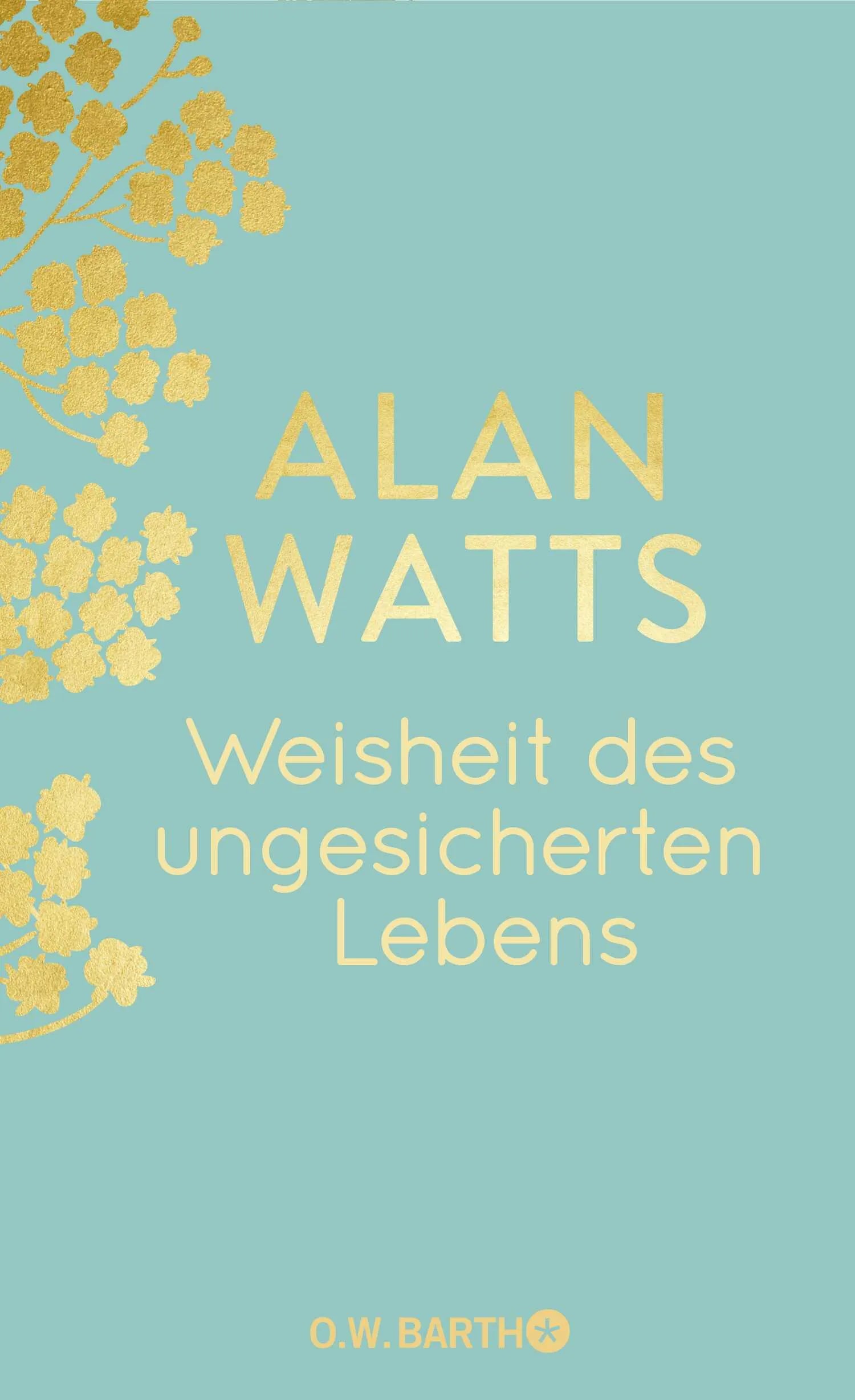 Buchcover von 'Weisheit des ungesicherten Lebens' - Gebundene Ausgabe von Alan Watts