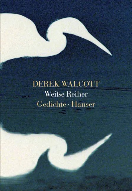 Buchcover von 'Weiße Reiher' - Gebundene Ausgabe von Derek Walcott