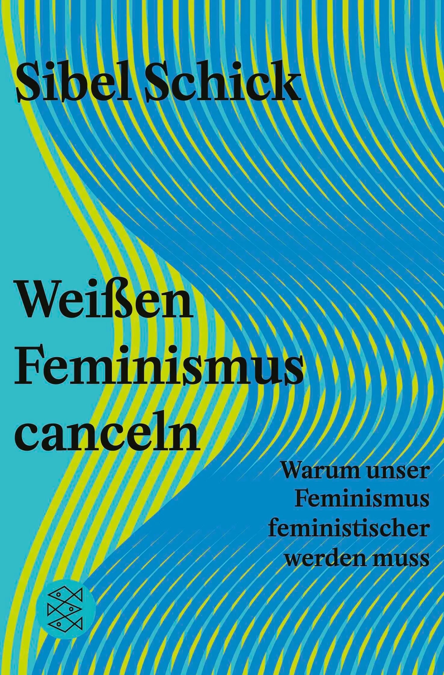 Cover: Weißen Feminismus canceln (Taschenbuch) von Sibel Schick