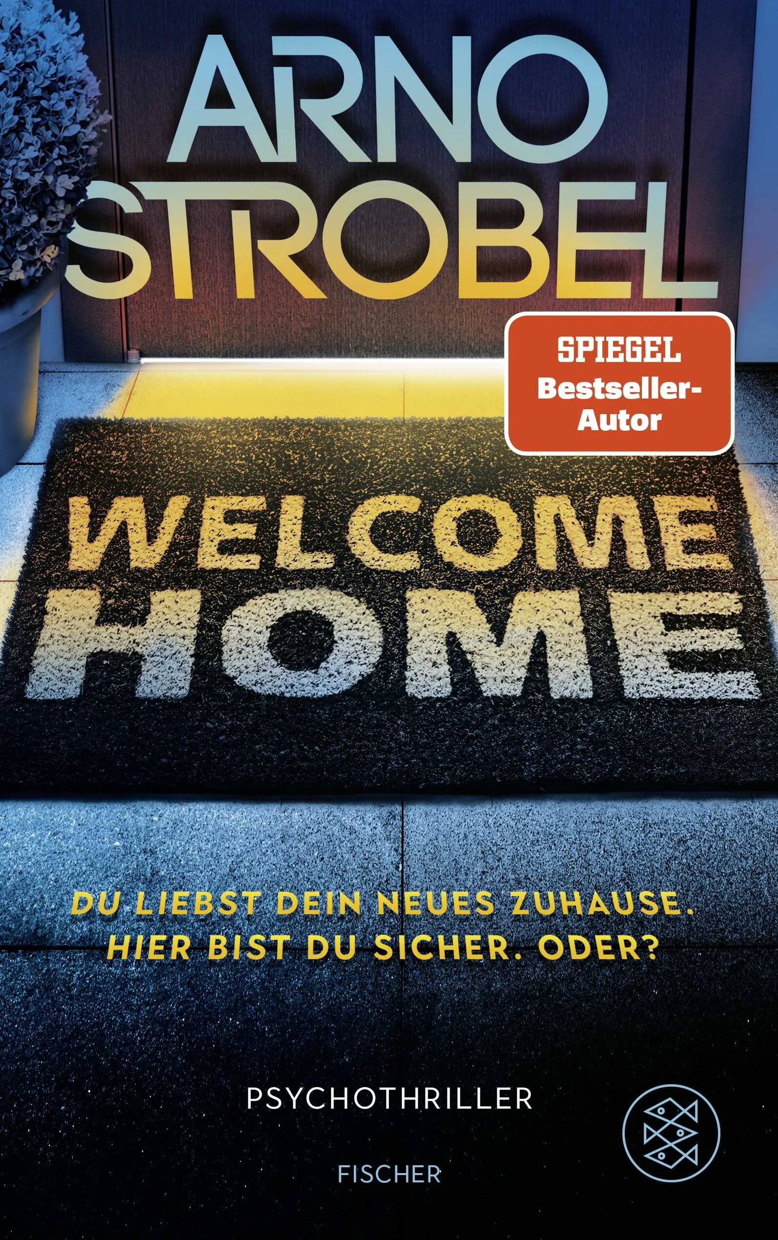 Cover: Welcome Home – Du liebst dein neues Zuhause. Hier bist du sicher. Oder? (Paperback) von Arno Strobel