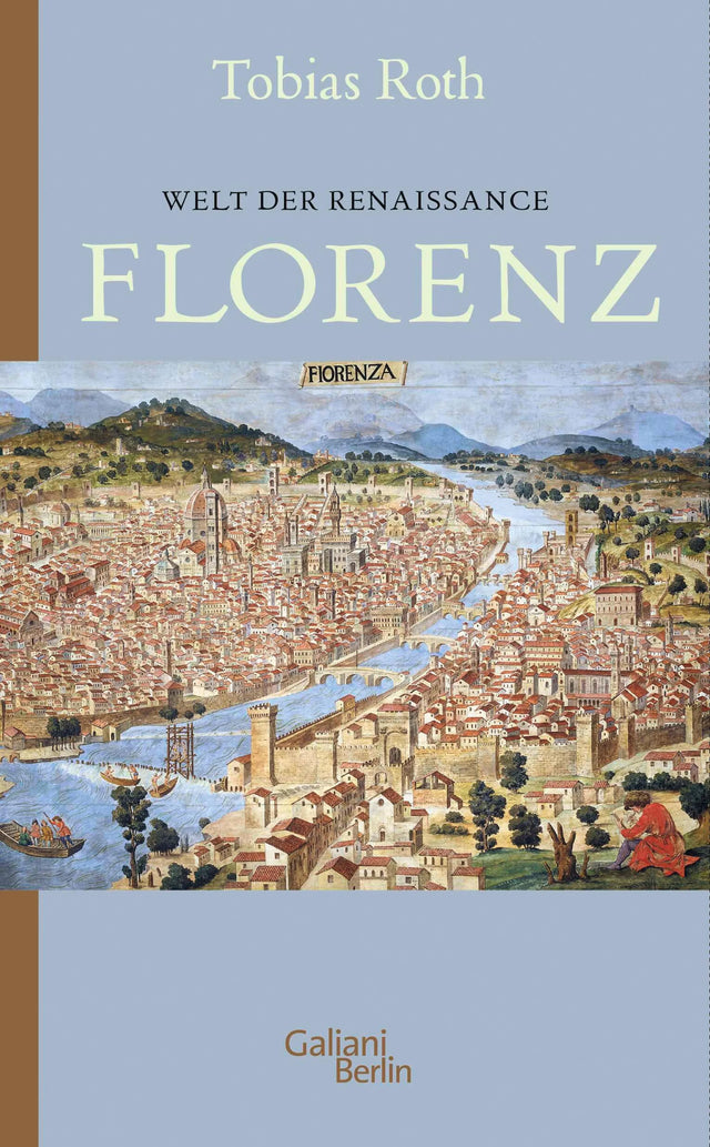 Cover: Welt der Renaissance: Florenz (E-Book) von Tobias Roth