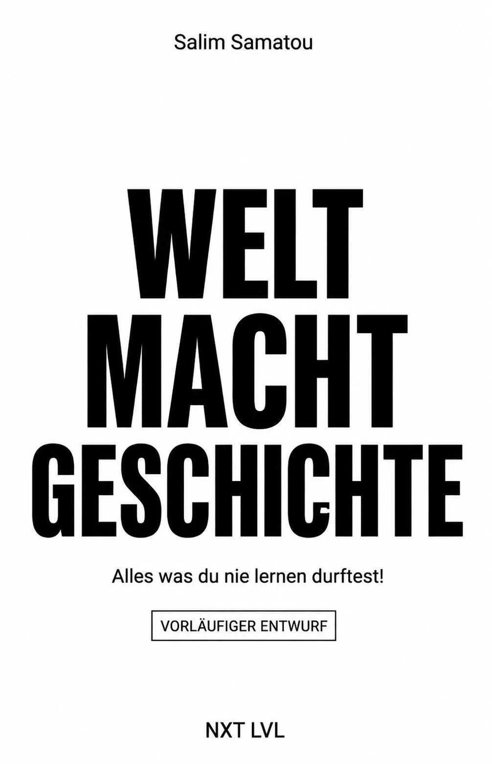 Cover: WELT MACHT GESCHICHTE (Hardcover) von Salim Samatou