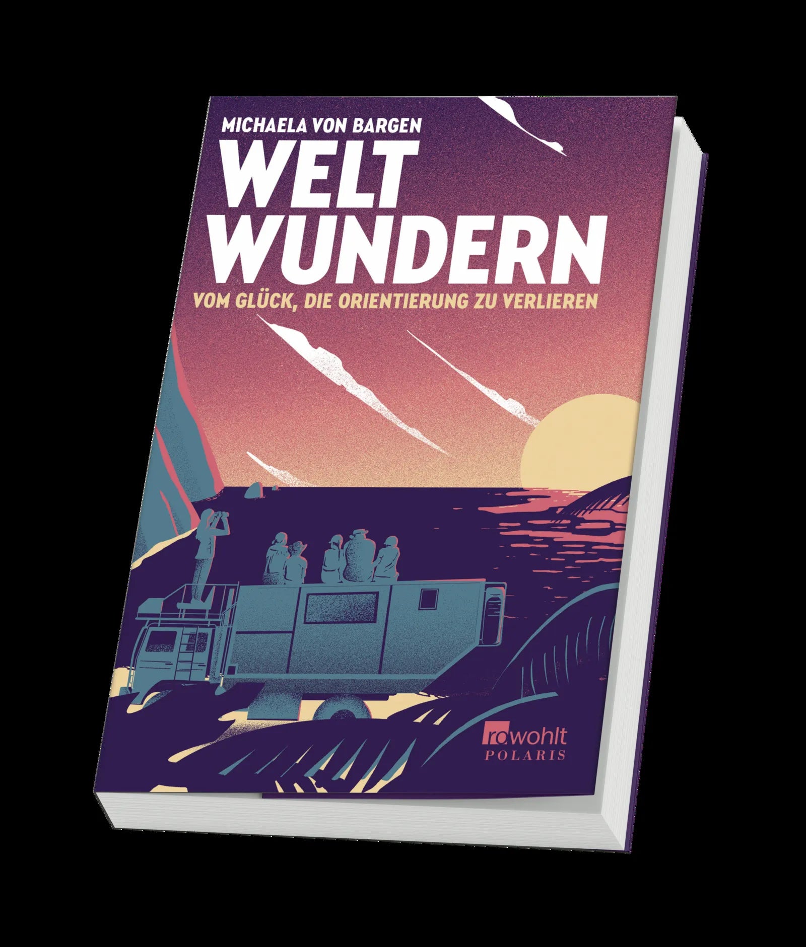 Michaela von Bargen - Weltwundern – Vom Glück, die Orientierung zu verlieren
