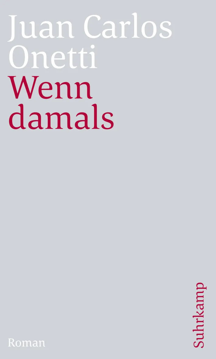 Buchcover von 'Wenn damals' - Taschenbuch von Juan Carlos Onetti