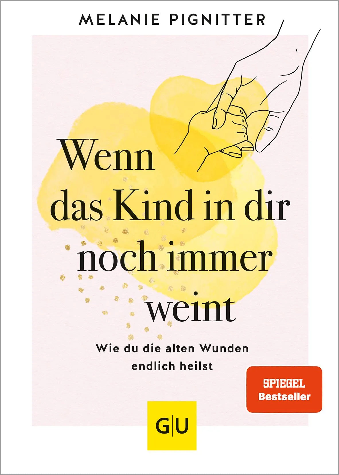 Cover: Wenn das Kind in dir noch immer weint (Hardcover) von Melanie Pignitter