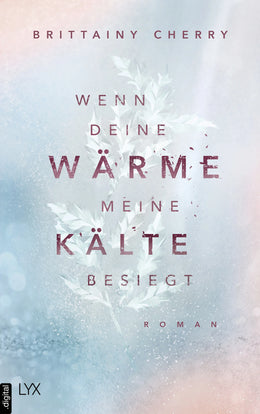 Cover: Wenn deine Wärme meine Kälte besiegt (E-Book) von Brittainy Cherry