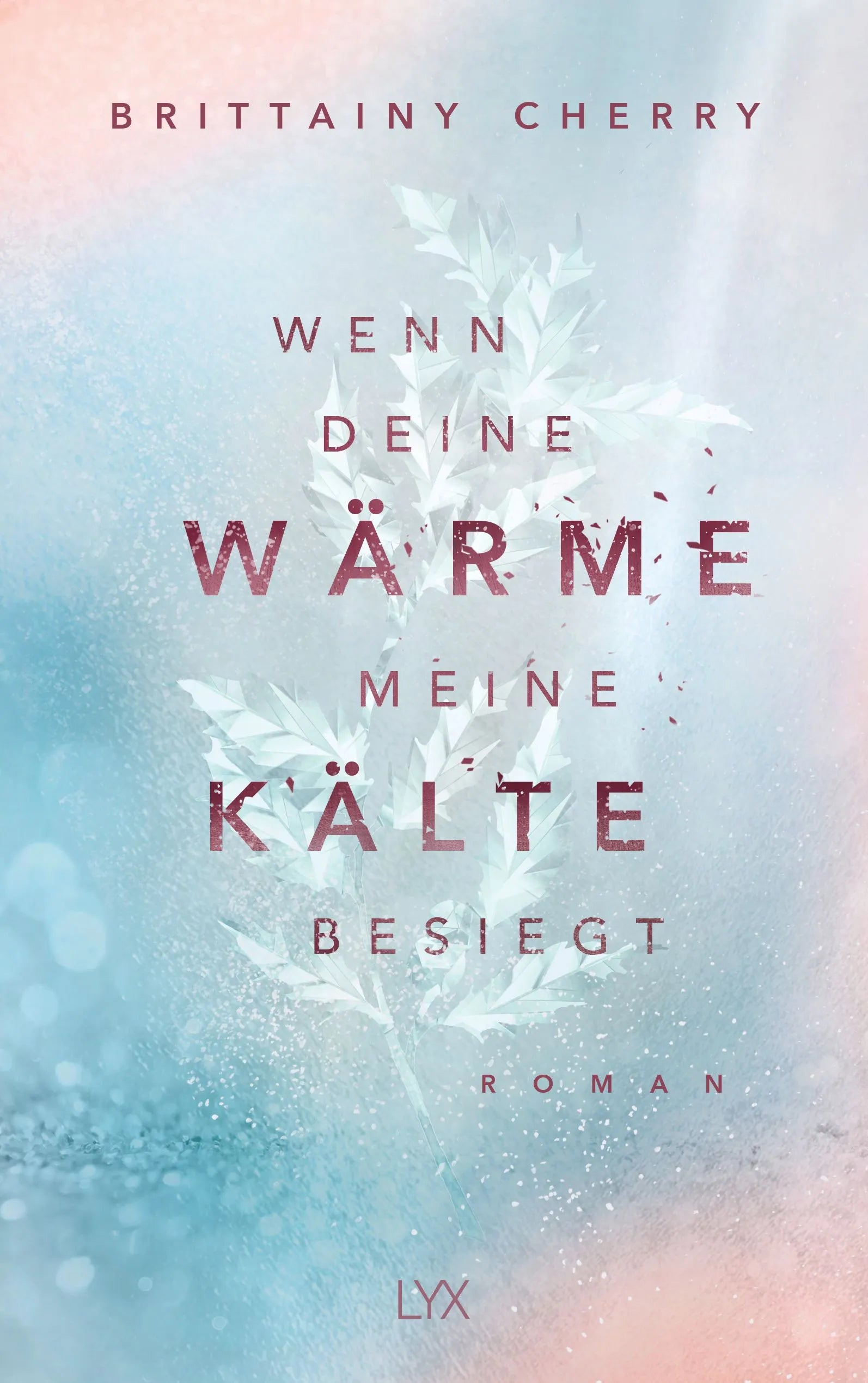 Cover: Wenn deine Wärme meine Kälte besiegt (Paperback) von Brittainy Cherry