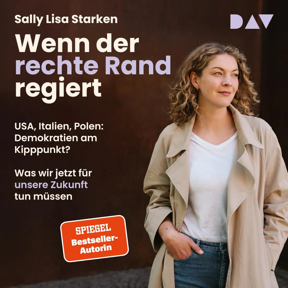 Cover: Wenn der rechte Rand regiert. USA, Italien, Polen: Demokratien am Kipppunkt? - Was wir jetzt für unsere Zukunft tun müssen (Hörbuch Download) von Sally Lisa Starken