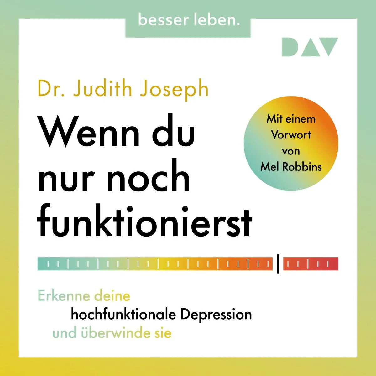 Cover: Wenn du nur noch funktionierst. Erkenne deine hochfunktionale Depression und überwinde sie (Hörbuch Download) von Dr. Judith Joseph
