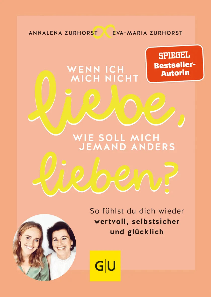 Buchcover von 'Wenn ich mich nicht liebe, wie soll mich jemand anders lieben?' - Gebundene Ausgabe von Eva-Maria Zurhorst
