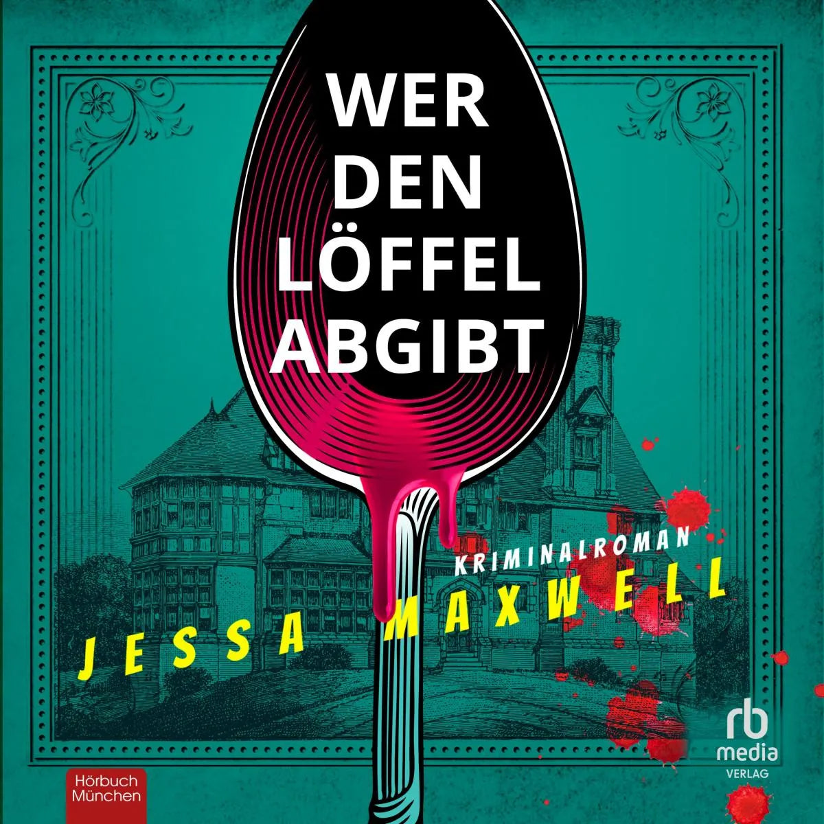 Cover: Wer den Löffel abgibt (Hörbuch Download) von Jessa Maxwell