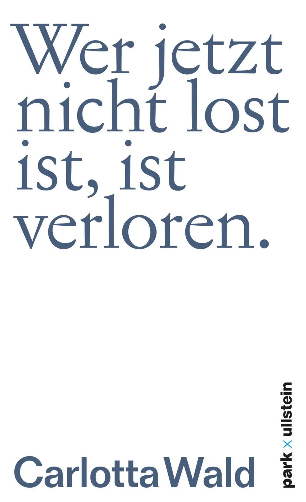 Cover: Wer jetzt nicht lost ist, ist verloren (Hardcover) von Carlotta Wald