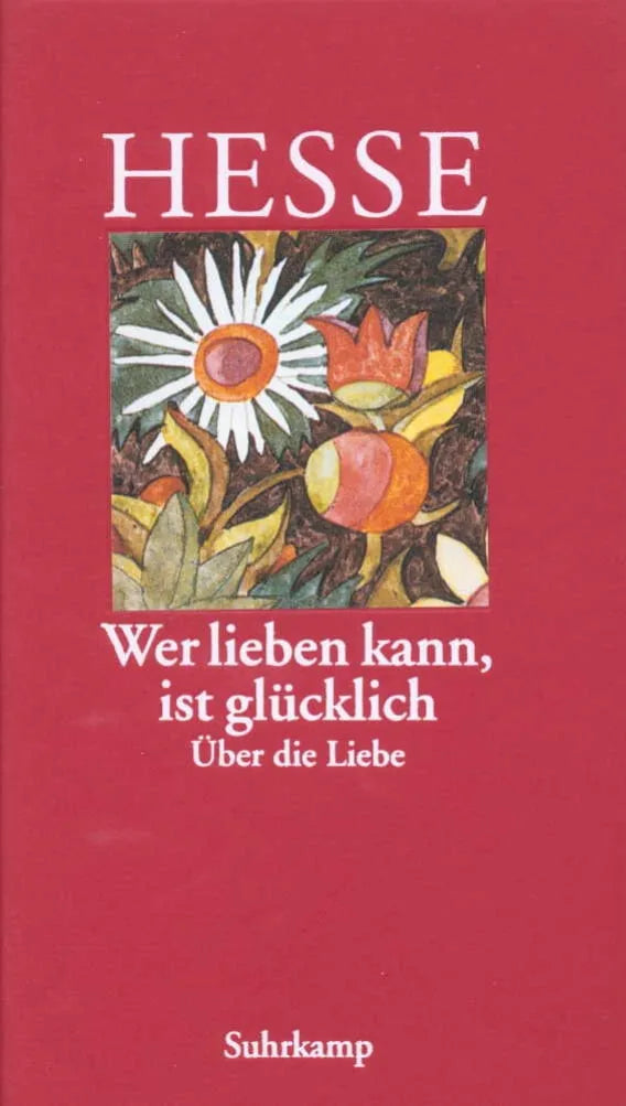 Buchcover von '»Wer lieben kann, ist glücklich«' - Gebundene Ausgabe von Hermann Hesse