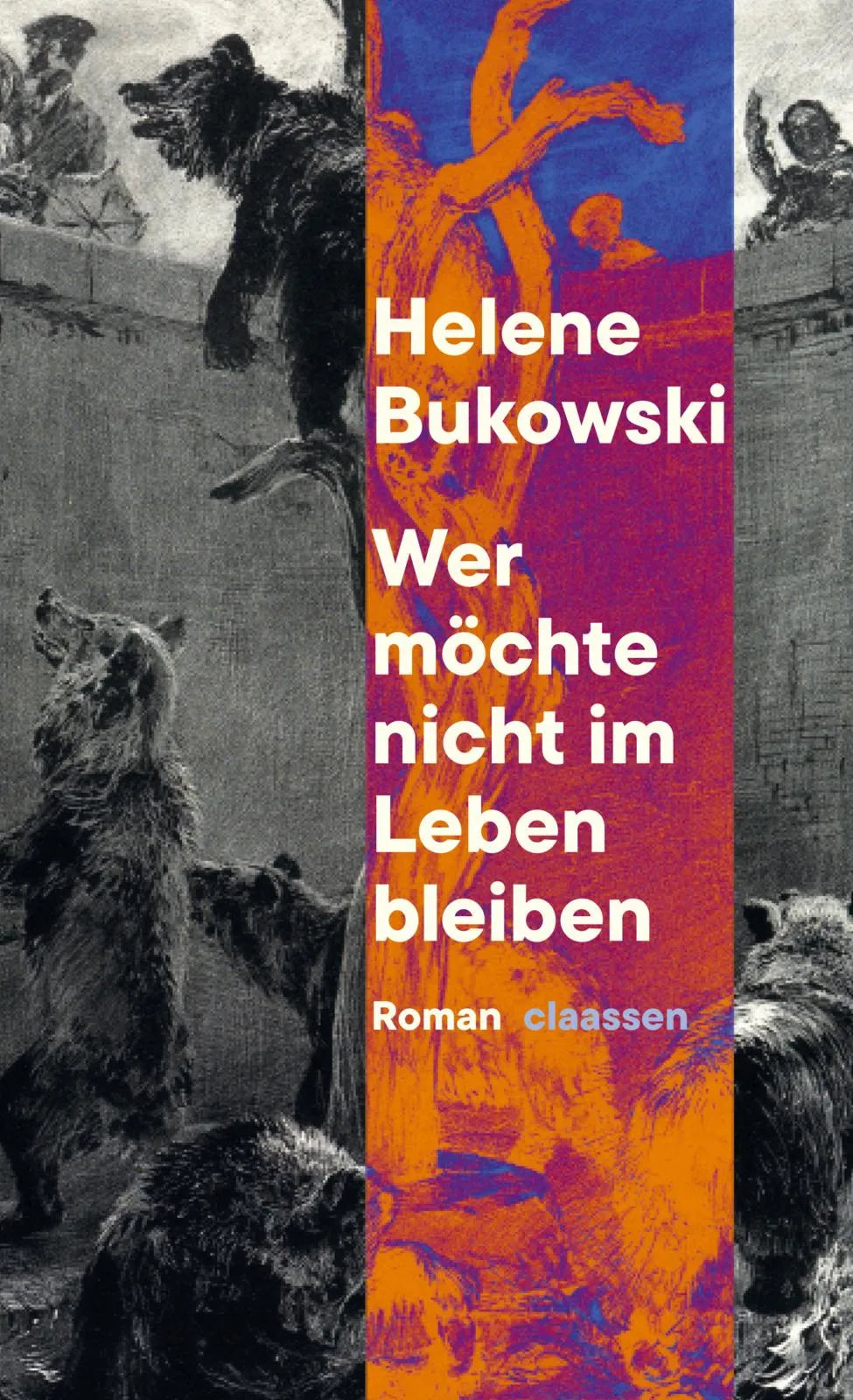 Buchcover von 'Wer möchte nicht im Leben bleiben' - Gebundene Ausgabe von Helene Bukowski
