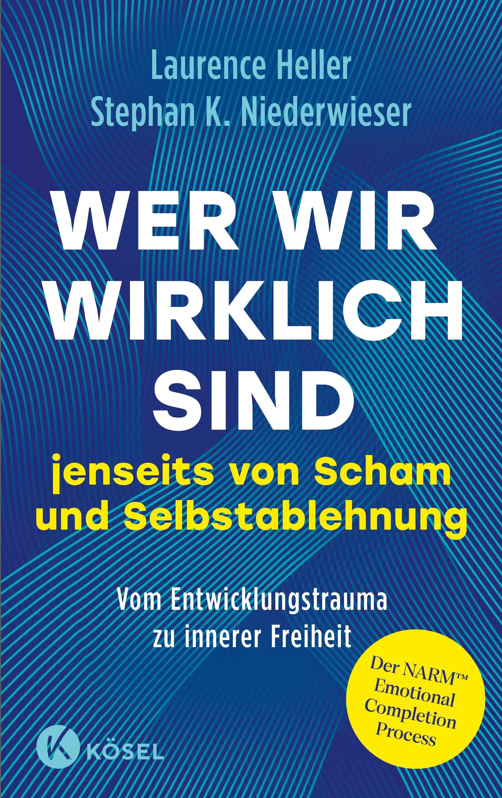 Cover: Wer wir wirklich sind jenseits von Scham und Selbstablehnung (E-Book) von Laurence Heller
