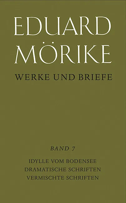 Buchcover von 'Werke und Briefe. Historisch-kritische Gesamtausgabe. Pflichtfortsetzung / Idylle vom Bodensee. Dramatische Schriften. Vermischte Schriften' - Gebundene Ausgabe von Eduard Mörike