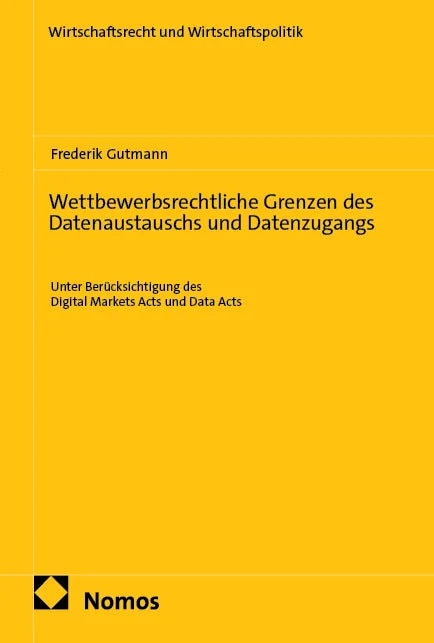 Cover: Wettbewerbsrechtliche Grenzen des Datenaustauschs und Datenzugangs (E-Book) von Frederik Gutmann