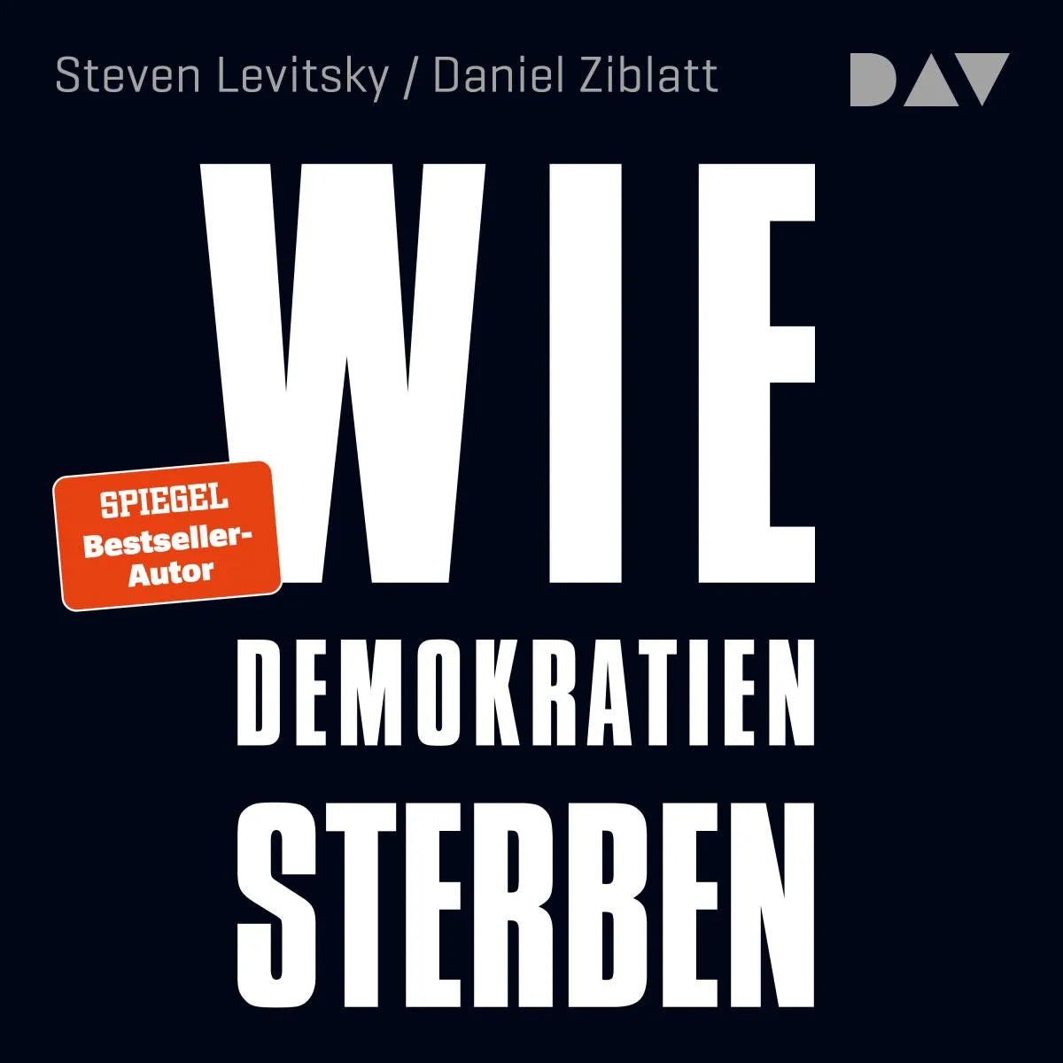 Cover: Wie Demokratien sterben: Und was wir dagegen tun können (Hörbuch Download) von Steven Levitsky