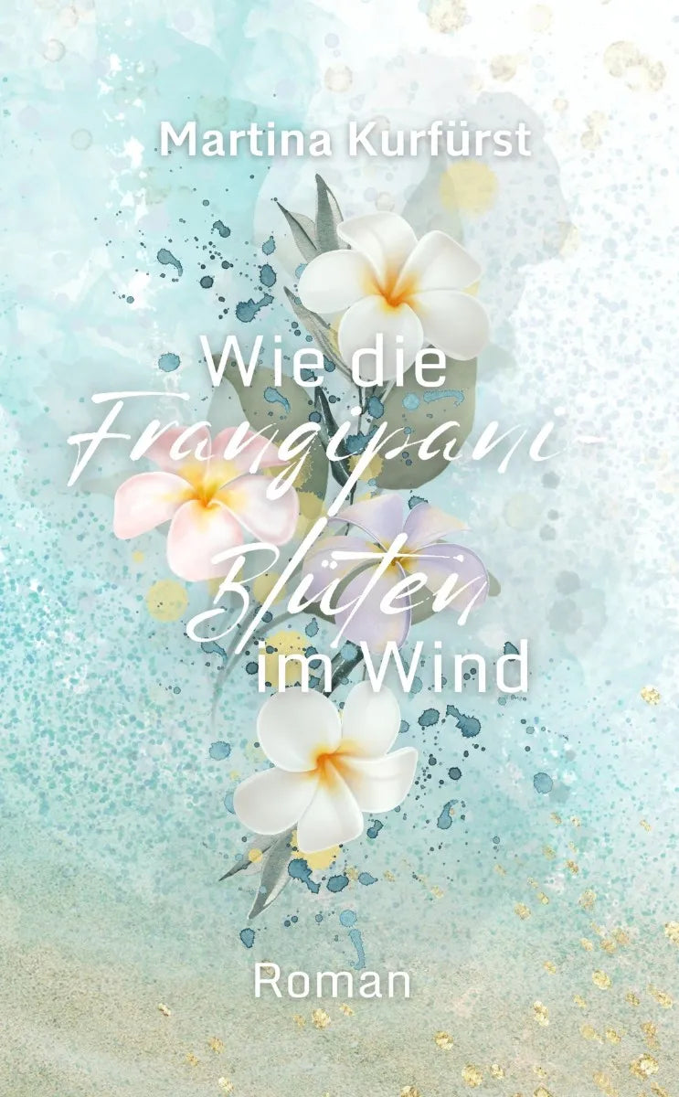 Cover: Wie die Frangipani-Blüten im Wind (E-Book) von Martina Kurfürst