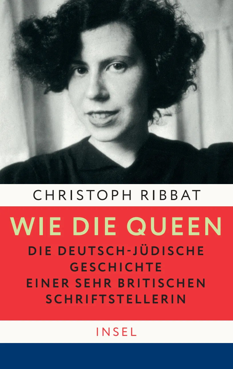 Buchcover von 'Wie die Queen. Die deutsch-jüdische Geschichte einer sehr britischen Schriftstellerin' - Gebundene Ausgabe von Christoph Ribbat