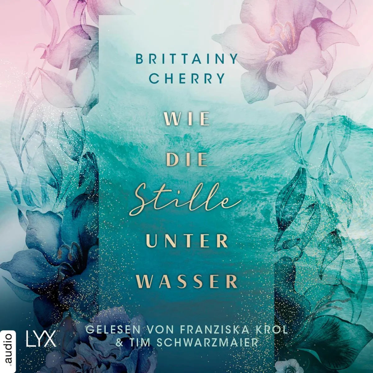 Cover: Wie die Stille unter Wasser (Hörbuch Download) von Brittainy Cherry