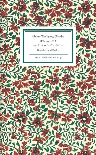 Buchcover von 'Wie herrlich leuchtet mir die Natur' - Gebundene Ausgabe von Johann Wolfgang Goethe