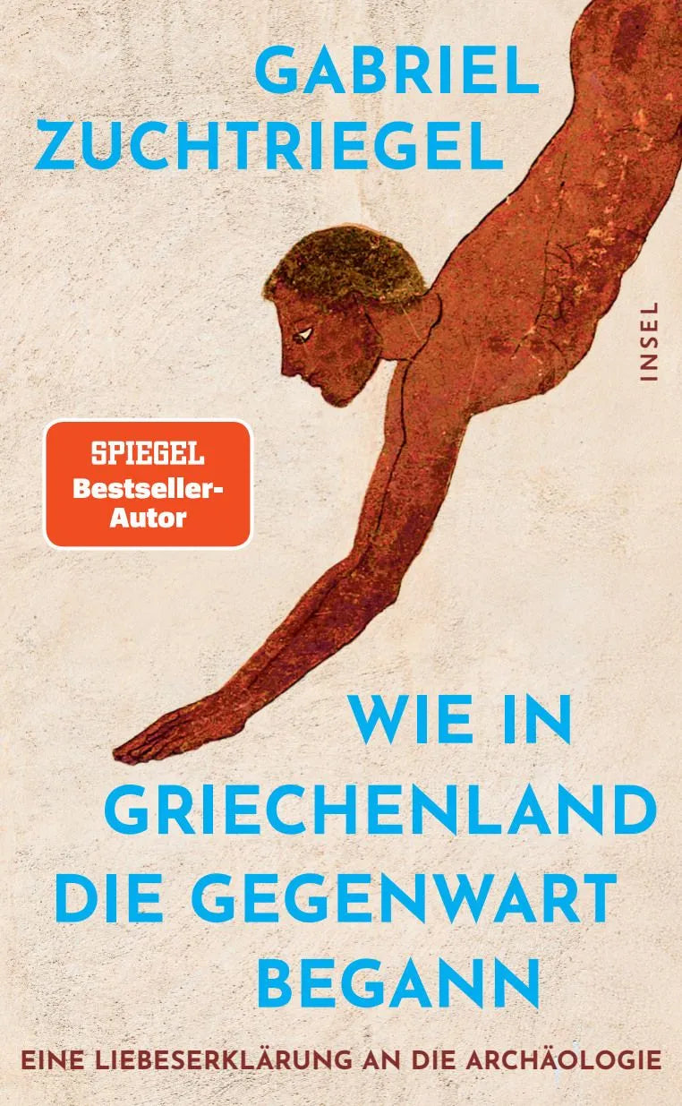 Cover: Wie in Griechenland die Gegenwart begann (Hardcover) von Gabriel Zuchtriegel